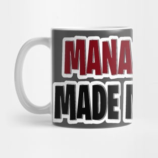 Management made me do it Mug